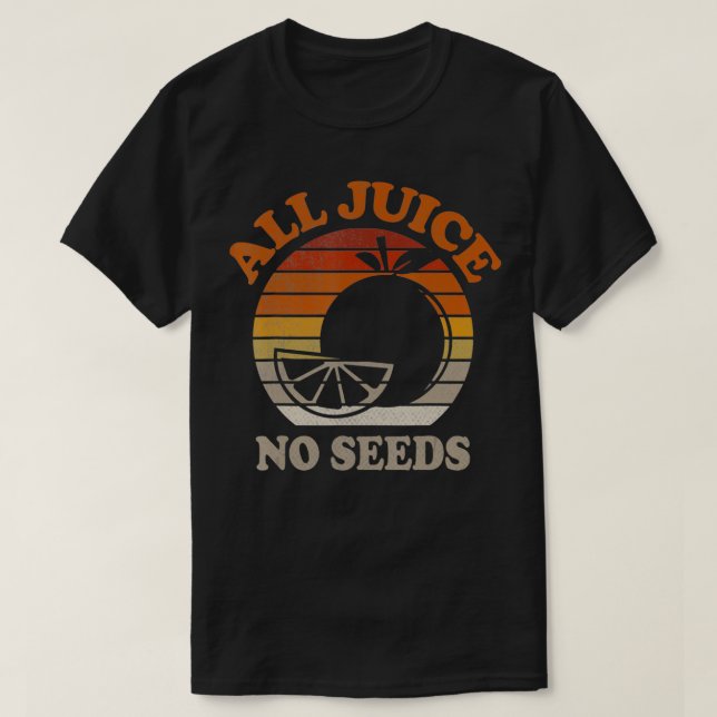 Funny Vasectomy Post Operation 100 All Juice No Se T-Shirt (Design Front)