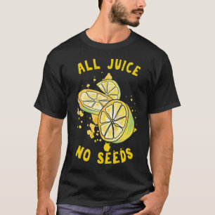 Funny Vasectomy Puns All Juice No Seeds Urologist  T-Shirt