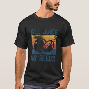 Funny Vasectomy Shirt All Juice No Seed T Shirt