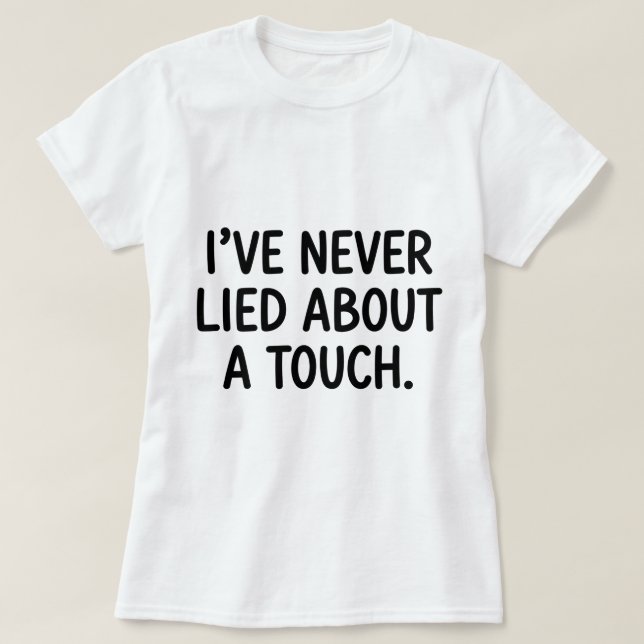 Funny VB White Lie Never Lied About A Touch T-Shirt (Design Front)