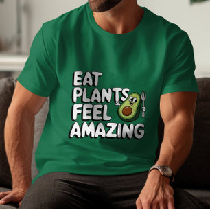 Funny Vegan Avocado Eat Plants Feel Amazing T-Shirt