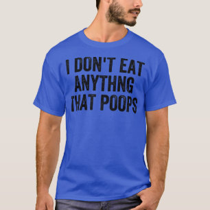 Funny Vegan Gifts for Men I Don't Eat Anything Tha T-Shirt