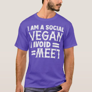 Funny Vegan I Am A Social Vegan I Avoid Meet Veget T-Shirt