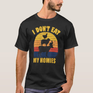 Funny Vegan Shirt I Don't Eat My Homies - Vegetari