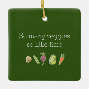 Funny Vegan So Many Veggies So little Time Xmas Ceramic Ornament