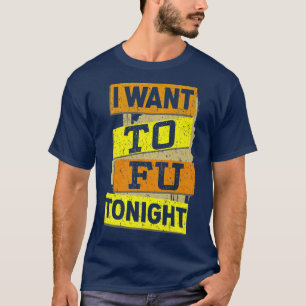 Funny Vegan & Vegetarian I Want Tofu Design T-Shirt