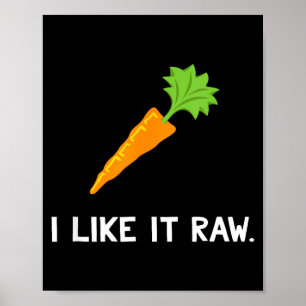 Funny Vegetable Joke I Like It Raw Carrot Vegan Ra Poster