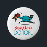 Funny Vegetarian, Vegan DO TOFU 6 Cm Round Badge<br><div class="desc">SAVE A LIFE - DO TOFU! This funny design for vegetarians and vegans and pescitarians features a screaming turkey running for his life before someone chops its head off and serves it up for a turkey dinner! A humourous item that sends a serious message about animal rights, eating a healthy...</div>