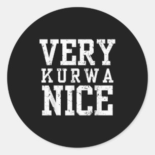 Funny Very Kurwa Nice Lish English Sarcasm Quote M Classic Round Sticker