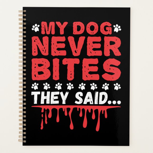 Funny Vet Tech My Dog Never Bites They Said Planner (Front)