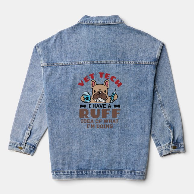 Funny Vet Tech Veterinary Technician Ruff Idea Denim Jacket (Back)