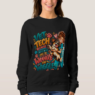 Funny Vet Tech Wiggle Wrangler Sweatshirt