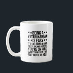 Funny Veterinarian Vet Coffee Mug<br><div class="desc">Great gift idea for Veterinarians.</div>