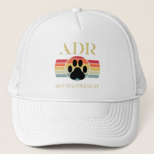 Funny Veterinary ADR But Handling It Veterinarian  Trucker Hat