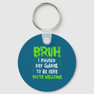 Funny Video Gamer Bruh I Paused My Game Teen Boys Key Ring