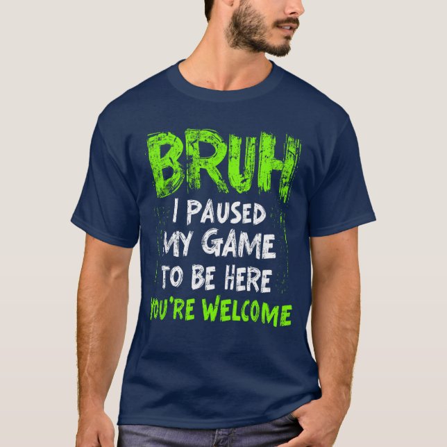 Funny Video Gamer Bruh I Paused My Game Teen Boys  T-Shirt (Front)