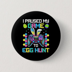 Funny Video Gamer Humour I Paused My Game To Egg H 6 Cm Round Badge