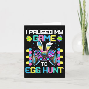 Funny Video Gamer Humour I Paused My Game To Egg H Card