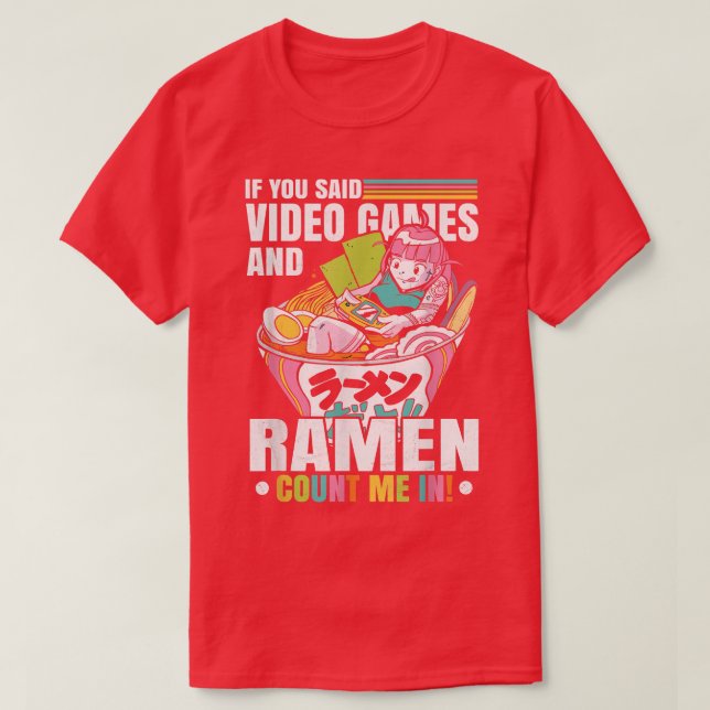 Funny Video Games And Ramen - Anime Ramen  T-Shirt (Design Front)