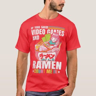 Funny Video Games And Ramen - Anime Ramen T-Shirt