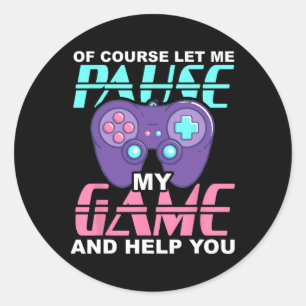 Funny Video Games Gaming Shirt Boys Girls Pause My Classic Round Sticker