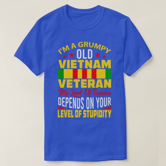 Funny Vietnam Veterans Quote Vietnam Veteran T-Shirt (Design Front)