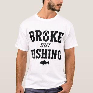 Funny Vintage Broke But Fishing Quote T-Shirt