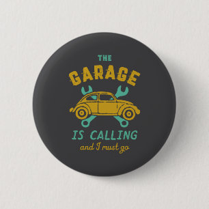 Funny Vintage Car Mechanic The Garage Is Calling 6 Cm Round Badge