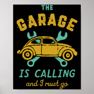 Funny Vintage Car Mechanic The Garage Is Calling  Poster