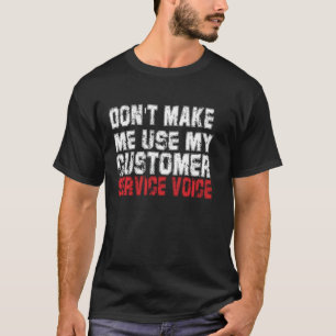Funny Vintage Don T Make Me Use My Customer Servic T-Shirt