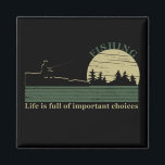 Funny vintage fishing magnet<br><div class="desc">If you love fishing or know someone who does, then this design is perfect for you or anyone who loves to fish or even just likes a funny fishing quote. This original funny fishing saying vintage graphic design is perfect for fishing lovers, and outdoor relaxing lovers It's also could be...</div>