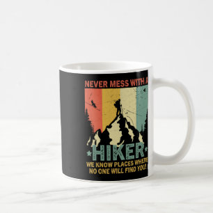 Funny Vintage Hiker Never Mess With A Hiker Hiking Coffee Mug