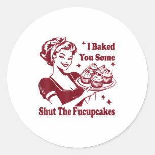 Funny Vintage Housewife I Baked You Some Shut The  Classic Round Sticker