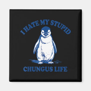 Funny Vintage I Hate My Stud Chungus Life Penguin Magnet