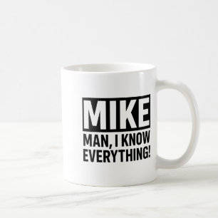 Funny Vintage Mike Knows Everything Man Quote For Coffee Mug