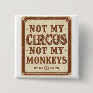 Funny Vintage Not My Circus Not My Monkeys 15 Cm Square Badge