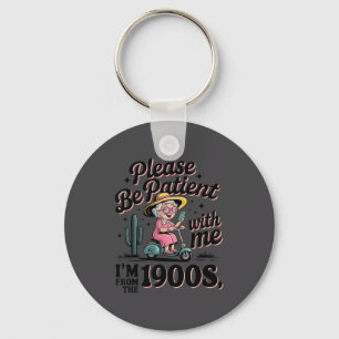 Funny Vintage Please Be Patient With Me I'm From T Key Ring