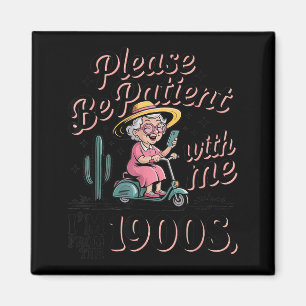 Funny Vintage Please Be Patient With Me I'm From T Magnet