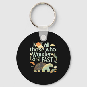 Funny vintage quote not those who wander are fast key ring