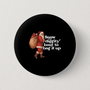Funny Vintage Santa Claus Snow Diggity Bout To Bag 6 Cm Round Badge