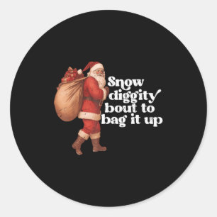 Funny Vintage Santa Claus Snow Diggity Bout To Bag Classic Round Sticker