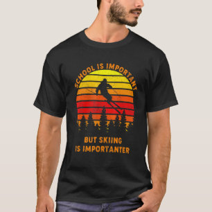 Funny Vintage School Is Important But Skiing Is Im T-Shirt