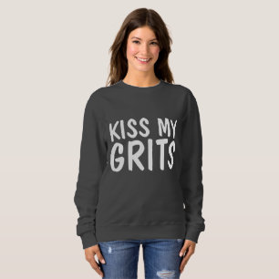 Funny Vintage T-shirts, KISS MY GRITS Sweatshirt