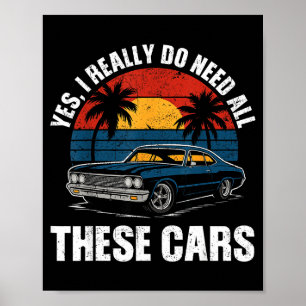 Funny Vintage Yes I Really Do Need All These Car R Poster