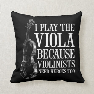 Funny Viola Player Because Violinists Need Heroes Cushion