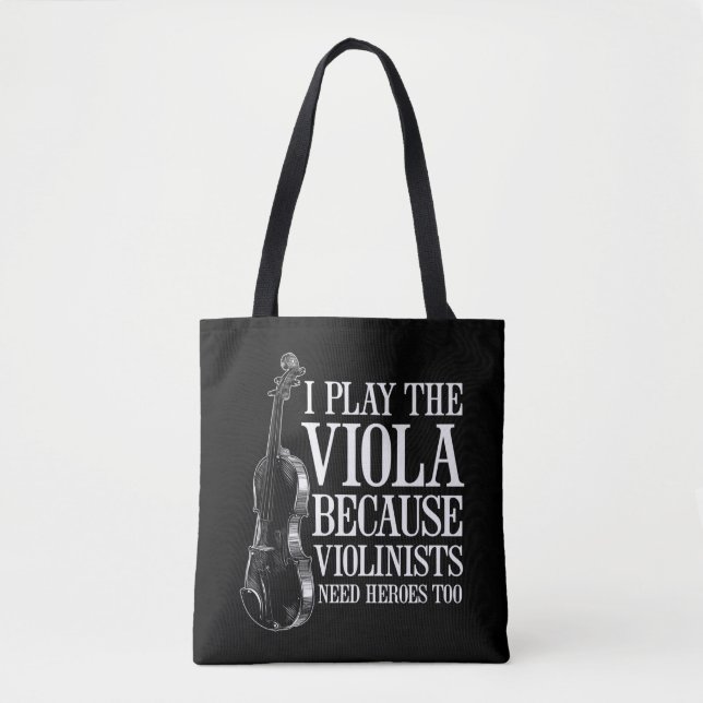 Funny Viola Player Because Violinists Need Heroes Tote Bag (Front)