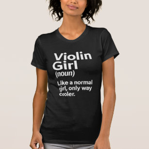 Funny Violin Girl Music Instrument Player Musician T-Shirt