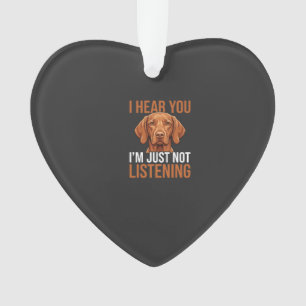 Funny Vizsla Not Listening Dog Quote Ornament