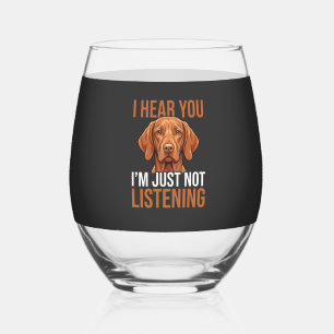 Funny Vizsla Not Listening Dog Quote Stemless Wine Glass