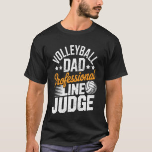 Funny Volleyball Dad Professional Line Judge Playe T-Shirt